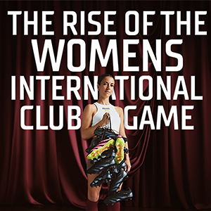 The Rise of Women's Club Soccer Internationally